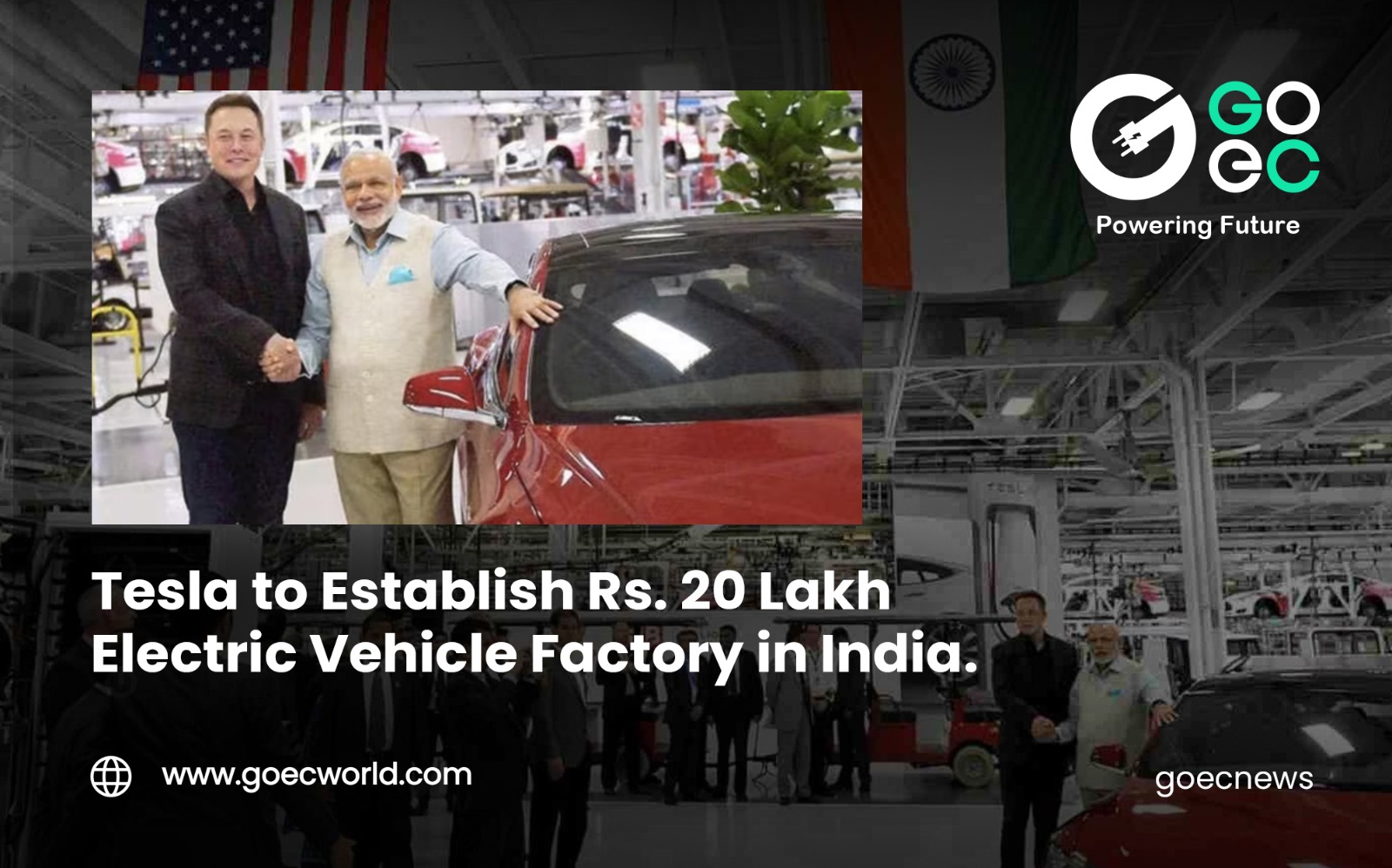 Tesla to Establish Rs. 20 Lakh Electric Vehicle Factory in India, after Meeting with Commerce Minister Piyush Goyal.